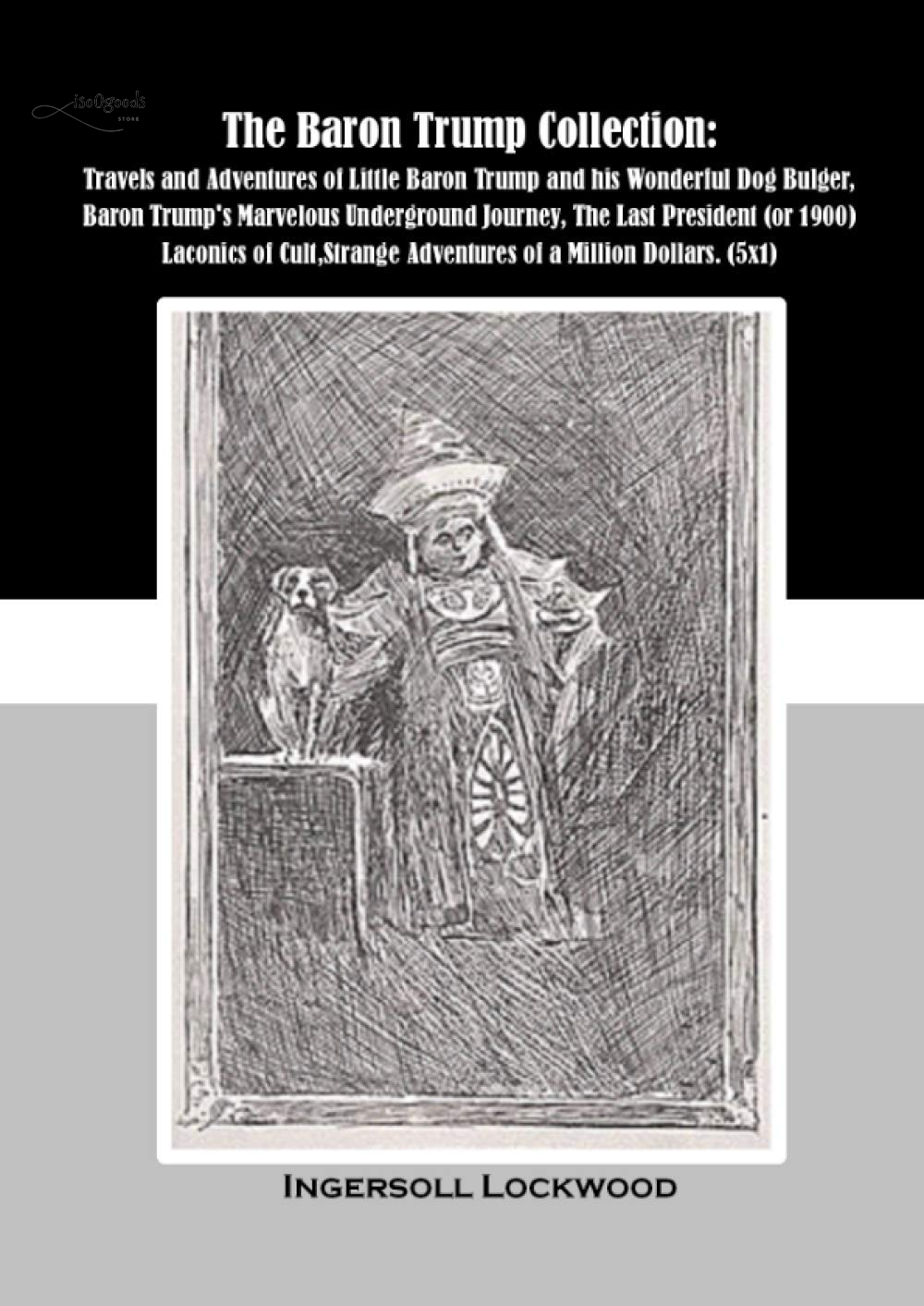 The Baron Trump Collection: Travels and Adventures of Little Baron Trump