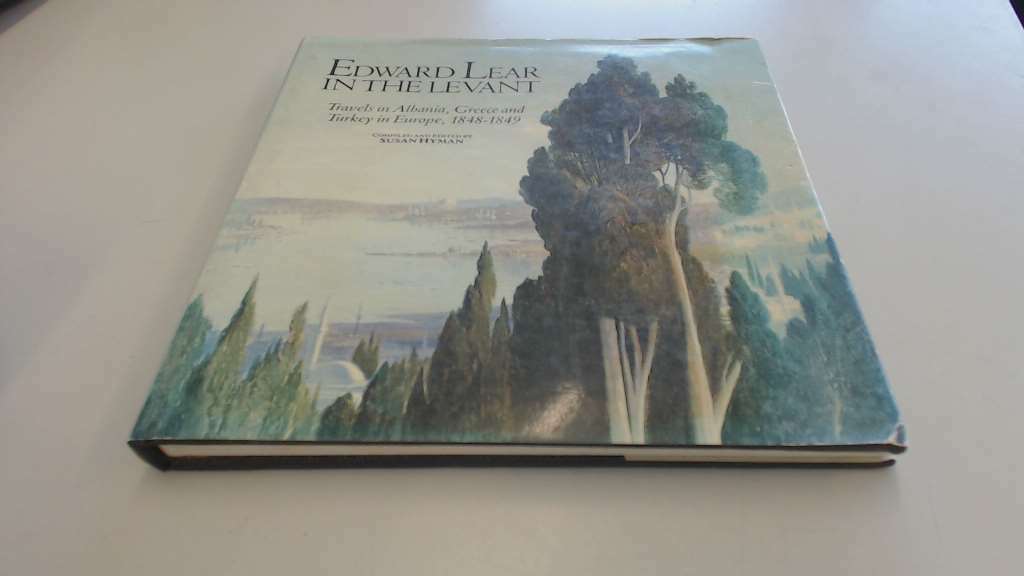 Edward Lear in the Levant: Travels in Albania, Greece and Turkey in Europe, 1848