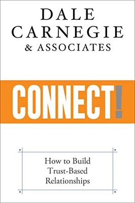 Connect! : How to Build Trust-Based Relationships