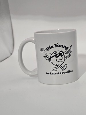 Bubs Naturals Coffee Mug    Die Young As Late As Possible  Funny Quote Mug