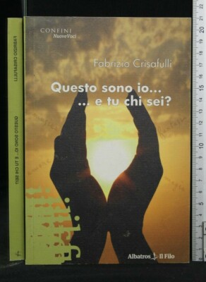 DAS BIN ICH...UND WER BIST DU? Fabrizio Crisafulli. Albatros Il Filo.