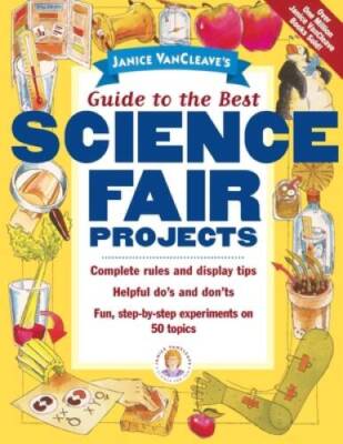 Janice VanCleave's Guide to the Best Science Fair Projects - Paperback - GOOD