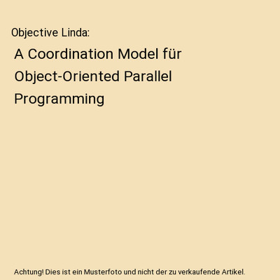 Objective Linda: A Coordination Model für Object-Oriented Parallel Programming,