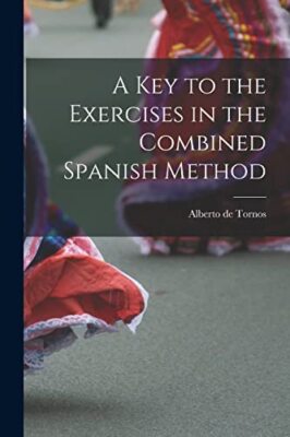 Tornos - A Key to the Exercises in the Combined Spanish Method - New p - X555z