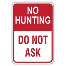 No Hunting Do Not Ask Aluminum Sign