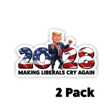 Donald J Trump For President 2028 Sticker Making Liberals Cry Again Decal 2 PACK