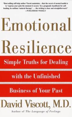 Emotional Resilience: Simple Truths for Dealing with the Unfinished Business...