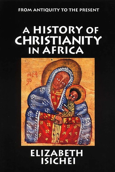 A History Of Christianity In Africa | From Antiquity To The Present | Isichei-image