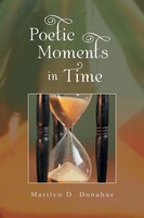 Poetic Moments In Time Marilyn D. Donahue Taschenbuch Kartoniert / Broschiert