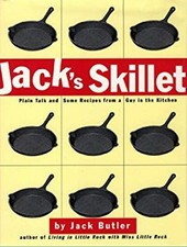 Jack's Skillet : Plain Talk and Some Recipes from a Guy in the Ki