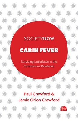 Cabin Fever: Surviving Lockdown in the Coronavirus Pandemic (SocietyNow) by Cra,