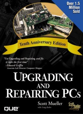 Upgrading and Repairing PCs (Scott Mueller library),Scott Muelle