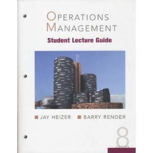 OPERATIONS MANAGEMENT STUDENT LECTURE GUIDE By Jay Heizer