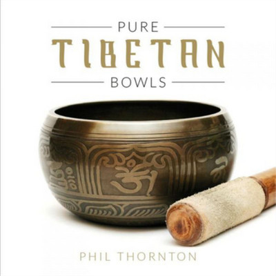 Phil Thornton Pure Tibetan Bowls (CD) Album