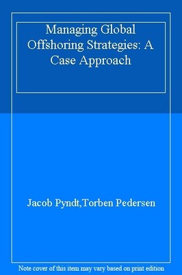 Managing Global Offshoring Strategies: A Case Approach,Jacob Pyn