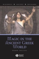 Magic in the Ancient Greek World by Derek Col...
