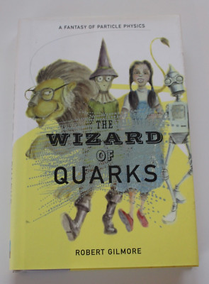 The Wizard of Quarks  A Fantasy of Particle Physics by Gilmore, R. Hardback