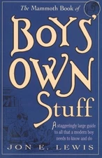 THE MAMMOTH BOOK OF BOYS' OWN STUFF (MAMMOTH BOOKS) By Jon E. Lewis *Excellent*