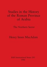 Studies in the History of the Roman Province of Arabia: The Northern Sector by H