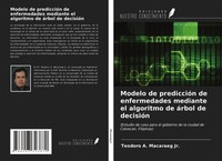Teodoro A. Macaraeg Jr. | Modelo De PrediccióN De Enfermedades Mediante El...