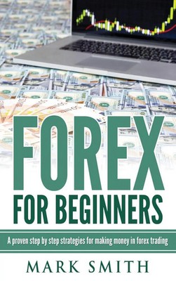 Forex for Beginners | Proven Steps and Strategies to Make Money in Forex Trading