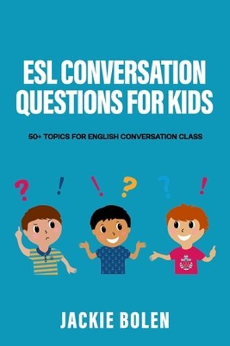ESL Conversation Questions for Kids: 50+ Topics for English