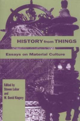 History from Things : Essays on Material Culture by David W. Kingery and Stephen