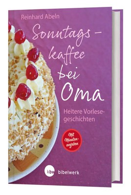 Sonntagskaffee bei Oma | Heitere Vorlesegeschichten | Reinhard Abeln | Deutsch