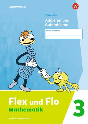 Flex und Flo 3. Themenheft Addieren und Subtrahieren: Verbrauchsmaterial | 84 S.
