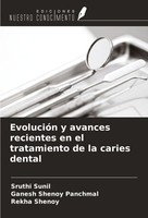 EvolucióN Y Avances Recientes En El Tratamiento De La Caries Dental Sruthi Sunil