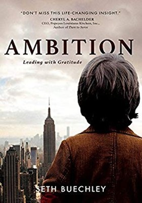 Ambition : Leading with Gratitude Hardcover Seth Buechley