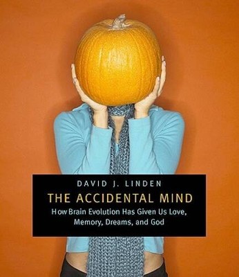 The Accidental Mind: How Brain Evolution Has Given Us Love, Memory,  - VERY GOOD