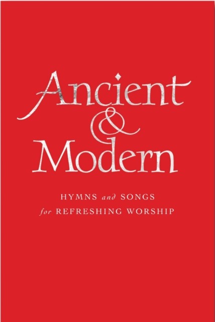 Ancient and Modern Hymns and Songs for Refreshing worship by B01 (Hardback Book)