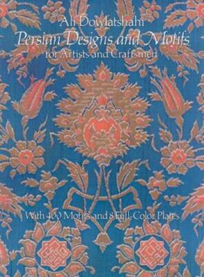 Persian Designs And Motifs For Artists And Craftsmen