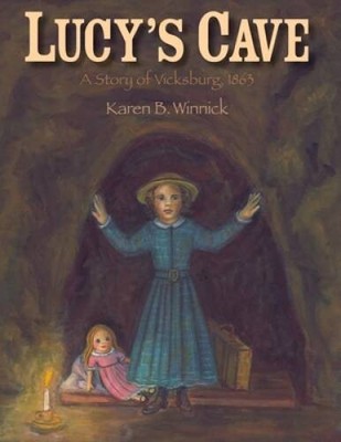 Lucy's Cave: A Story of Vicksburg, 1863 - Hardcover By Winnick, Karen B. - GOOD