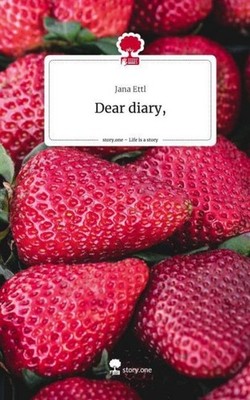 Dear diary,. Life is a Story - story.one Jana Ettl