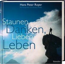 Staunen, Danken, Lieben, Leben von Hans Peter Royer | Buch | Zustand akzeptabel