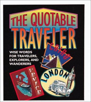 The Quotable Traveler: Wise Words For Travelers, Explorers, And Wanderers (RP...