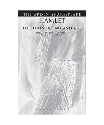 Hamlet: The Texts Of 1603 And 1623: Third Series: Third Series, William Shakespe