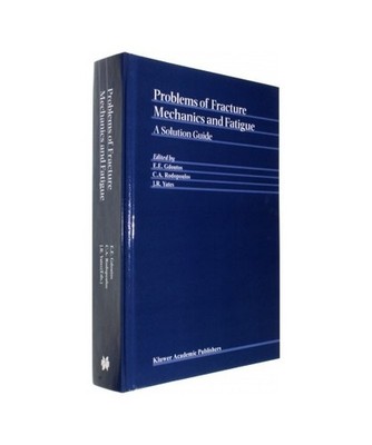 Problems of Fracture Mechanics and Fatigue: A Solution Guide: A Solution Guide