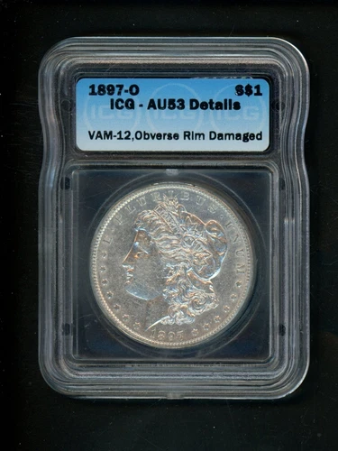 1897-O US Morgan Silver Dollar $1.00 $1 ICG AU 53 Details VAM-12 Obv Rim Damaged