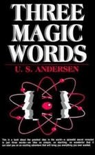 Three Magic Words: The Key to Power, Peace and Plenty by Andersen, U. S.