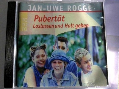 Pubertät Loslassen und Halt geben Rogge, Jan Uwe: