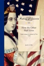 How the Other Half Lives by Riis, Jacob