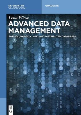Advanced Data Management For SQL, NoSQL, Cloud and Distributed Databases Wiese