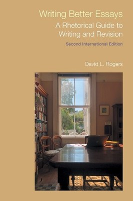 David L Rogers Writing Better Essays (Gebundene Ausgabe) Frameworks for Writing
