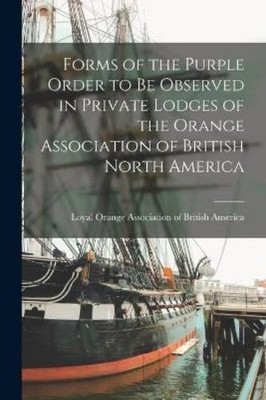 Loyal Orange As Forms of the Purple Order to Be Observed in Privat (Taschenbuch)