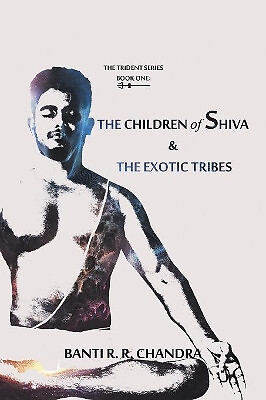 The Children of Shiva & the Exotic Tribes By Banti R R Chandra - New Copy - 9...