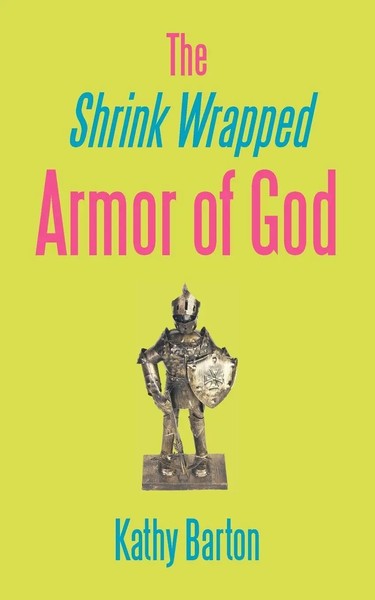 Kathy Barton | The Shrink Wrapped Armor Of God | Taschenbuch | Englisch (2010)-image