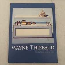 Wayne Thiebaud: Works from 1955 to 2003 an exhibition catalogue 2003 SC VG